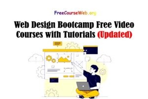 Read more about the article Web Design Bootcamp Free Video Courses with Tutorials in 2022
