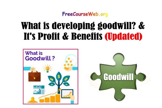 What is developing goodwill? & It's Profit & Benefits