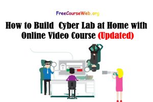Read more about the article How to Build  Cyber Lab at Home with Online Video Course in 2022