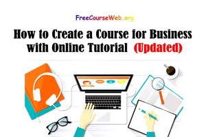 Read more about the article How to Create a Course for Business with Online Tutorial in 2022