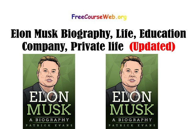 Elon Musk Biography, Life, Education, Company, Private life 