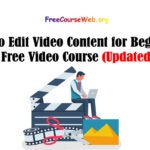 How to Edit Video Content for Beginners Free Course in 2024
