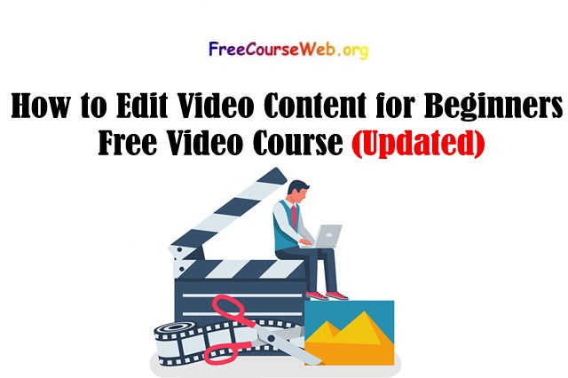How to Edit Video Content for Beginners Free Video Course
