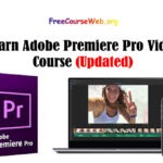 Adobe Premiere Pro Free Video Course in 2024