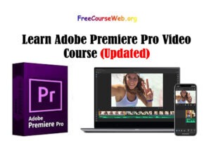 Read more about the article Learn Adobe Premiere Pro Video Course in 2022