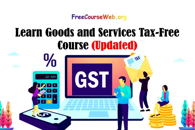 Learn Goods and Services Tax-Free Course in 2022
