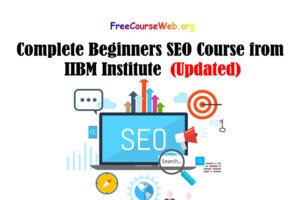 Complete Beginners SEO Course from IIBM Institute