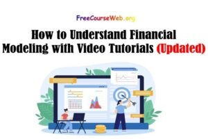 How to Understand Financial Modeling with Video Tutorials