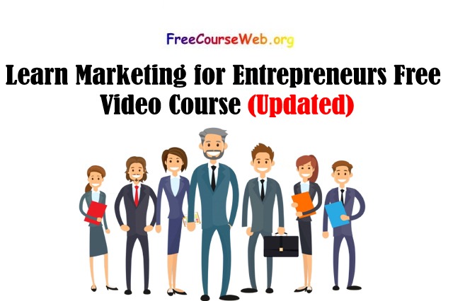 Learn Marketing for Entrepreneurs Free Video Course