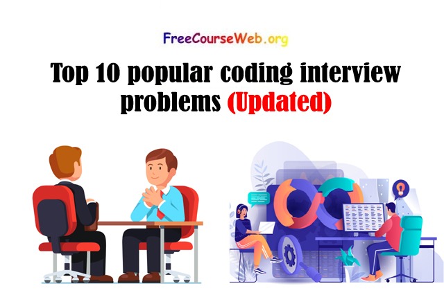 Top 10 popular coding interview problems