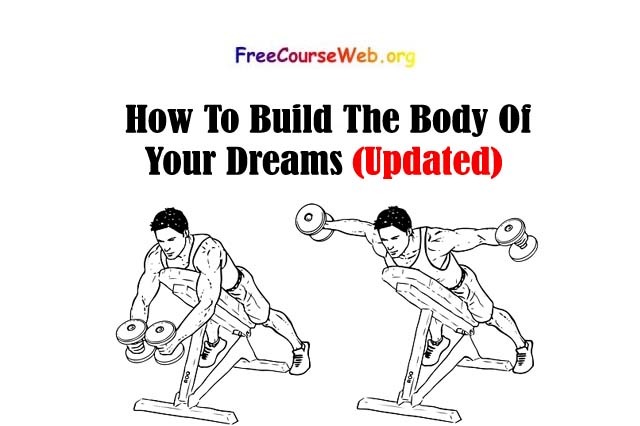 How To Build The Body Of Your Dreams in 2022
