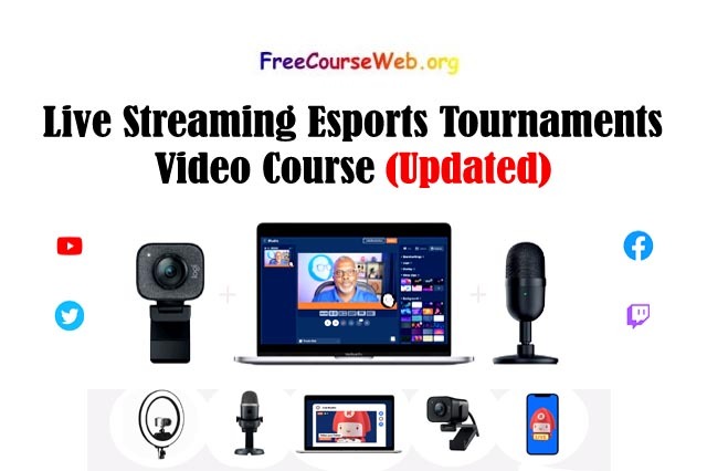 Live Streaming Esports Tournaments Video Course