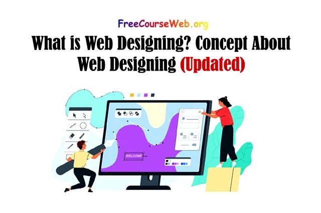 What is Web Designing? Web Designing Free in 2025 What is Web Designing? Concept About Web Designing