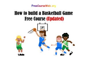 How to build a Basketball Game Free Course