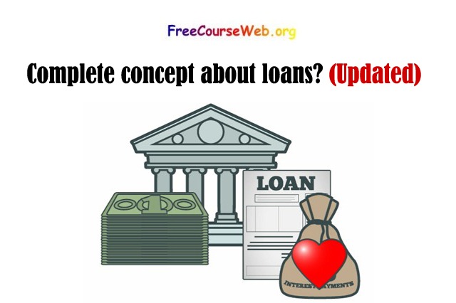 Complete concept about loans?