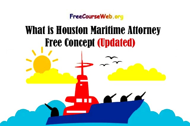 What is Houston Maritime Attorney Free Concept