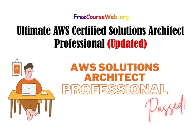 Ultimate AWS Certified Solutions Architect Professional 2023