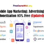 Mobile App Marketing: Monetization 85% Free Course in 2024