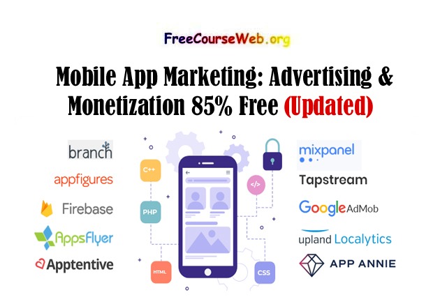 Mobile App Marketing: Advertising & Monetization 85% Free 