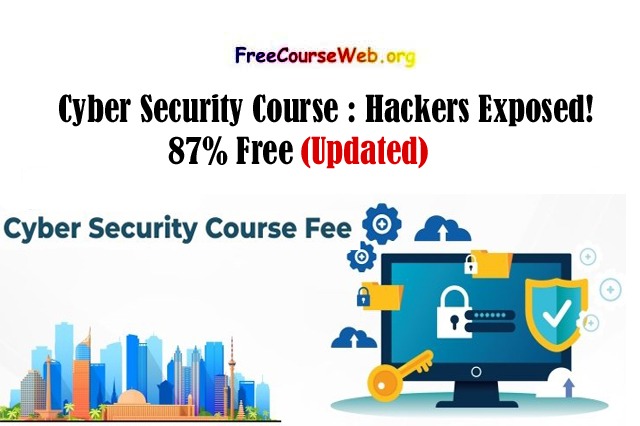 Cyber Security Course : Hackers Exposed! 87% Free in 2024