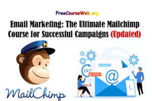 Email Marketing: The Ultimate Mailchimp Course for Successful Campaigns
