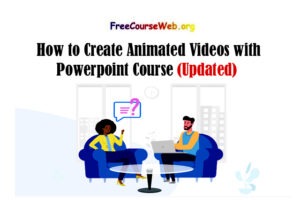 How to Create Animated Videos with Powerpoint Course