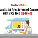 JavaScript Pro: Advanced Concepts with 85% Free in 2024