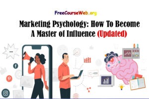 Marketing Psychology: How To Become A Master of Influence
