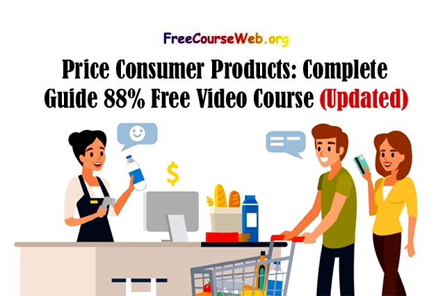 Price Consumer Products: Complete Guide 88% Free Video Course