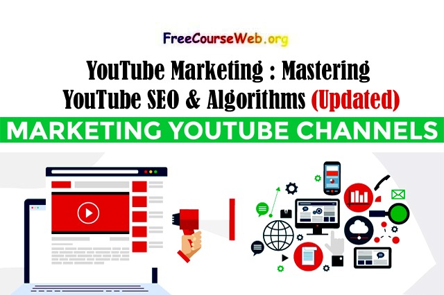 YouTube Marketing Course : Mastering YouTube SEO & Algorithms