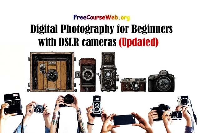 Digital Photography for Beginners with DSLR cameras