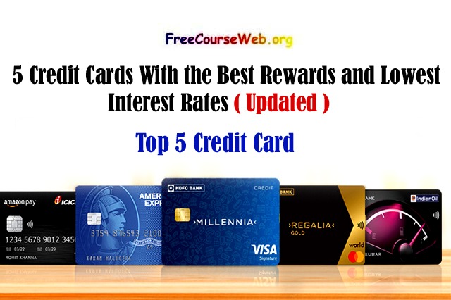 5 Credit Cards With the Best Rewards and Lowest Interest Rates