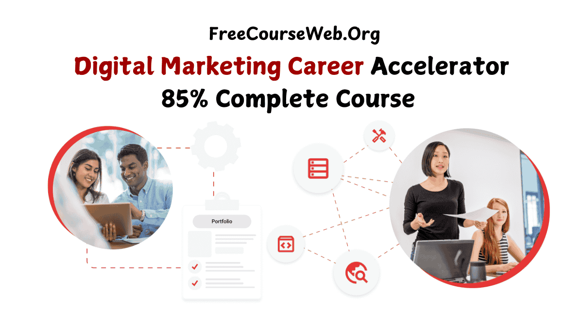 Digital Marketing Career Accelerator 85% Complete Course in 2025