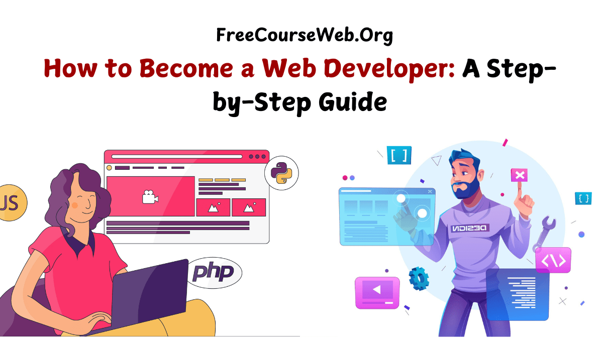 How to Become a Web Developer: A Step-by-Step Guide